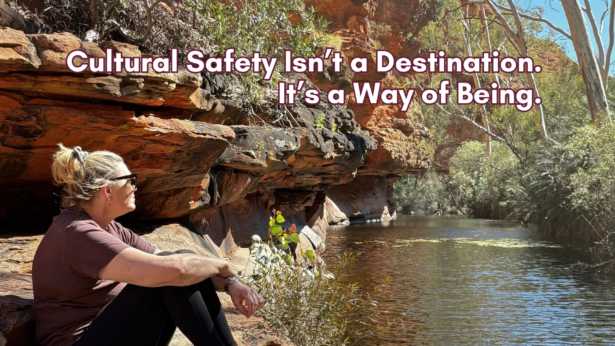Cultural Safety Isn’t a Destination. It’s a Way of Being